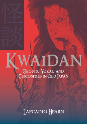Kwaidan: Ghosts, Yokai, and Curiosities in Old Japan