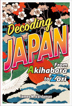 Decoding Japan: From Akihabara to Zori